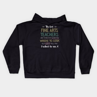 The best Fine Arts Teachers Appreciation Gifts - Quote Show you where to look Kids Hoodie